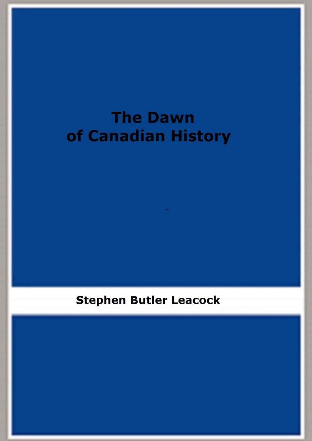 Big bigCover of The Dawn of Canadian History