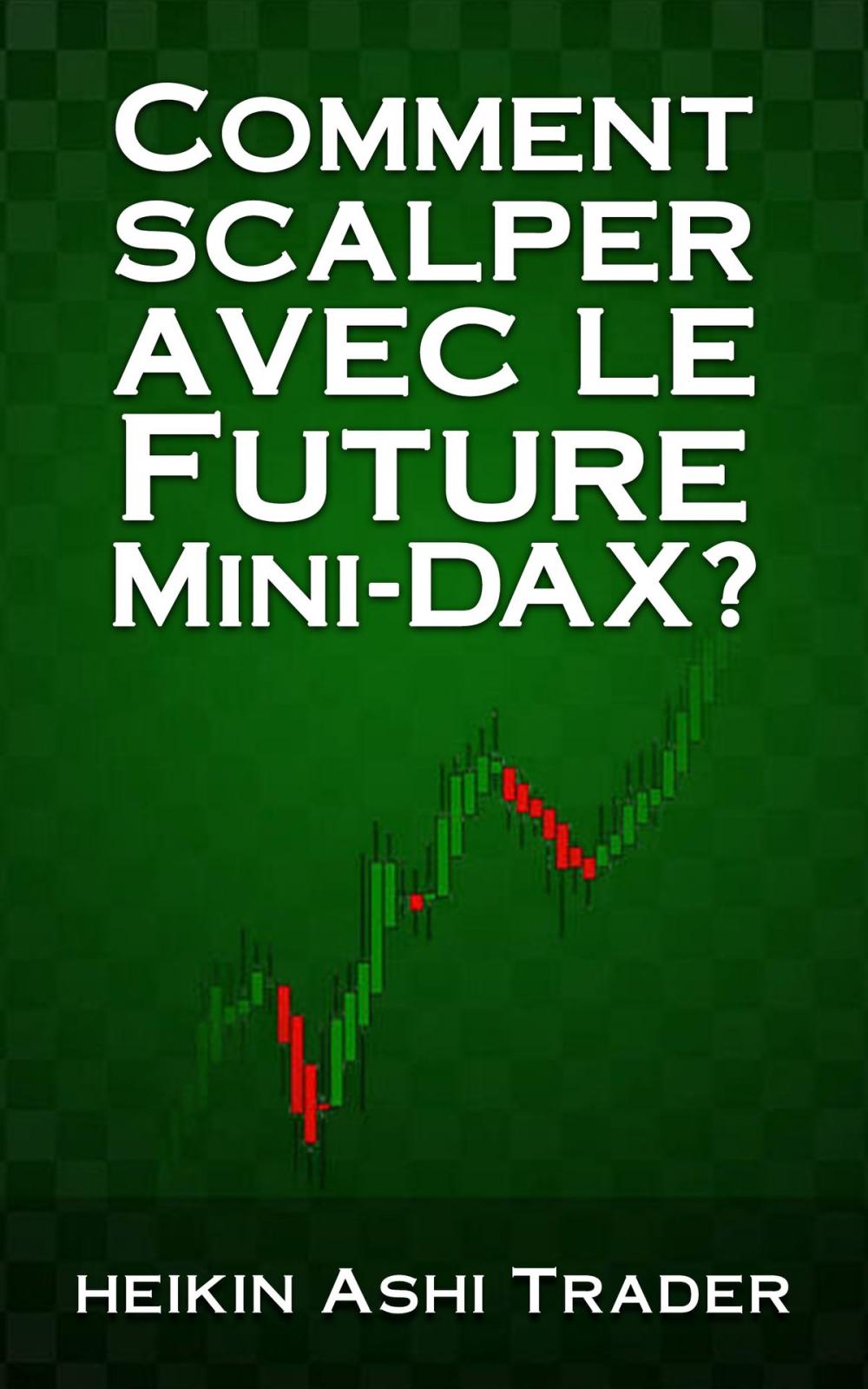 Big bigCover of Comment scalper avec le Future Mini-DAX?