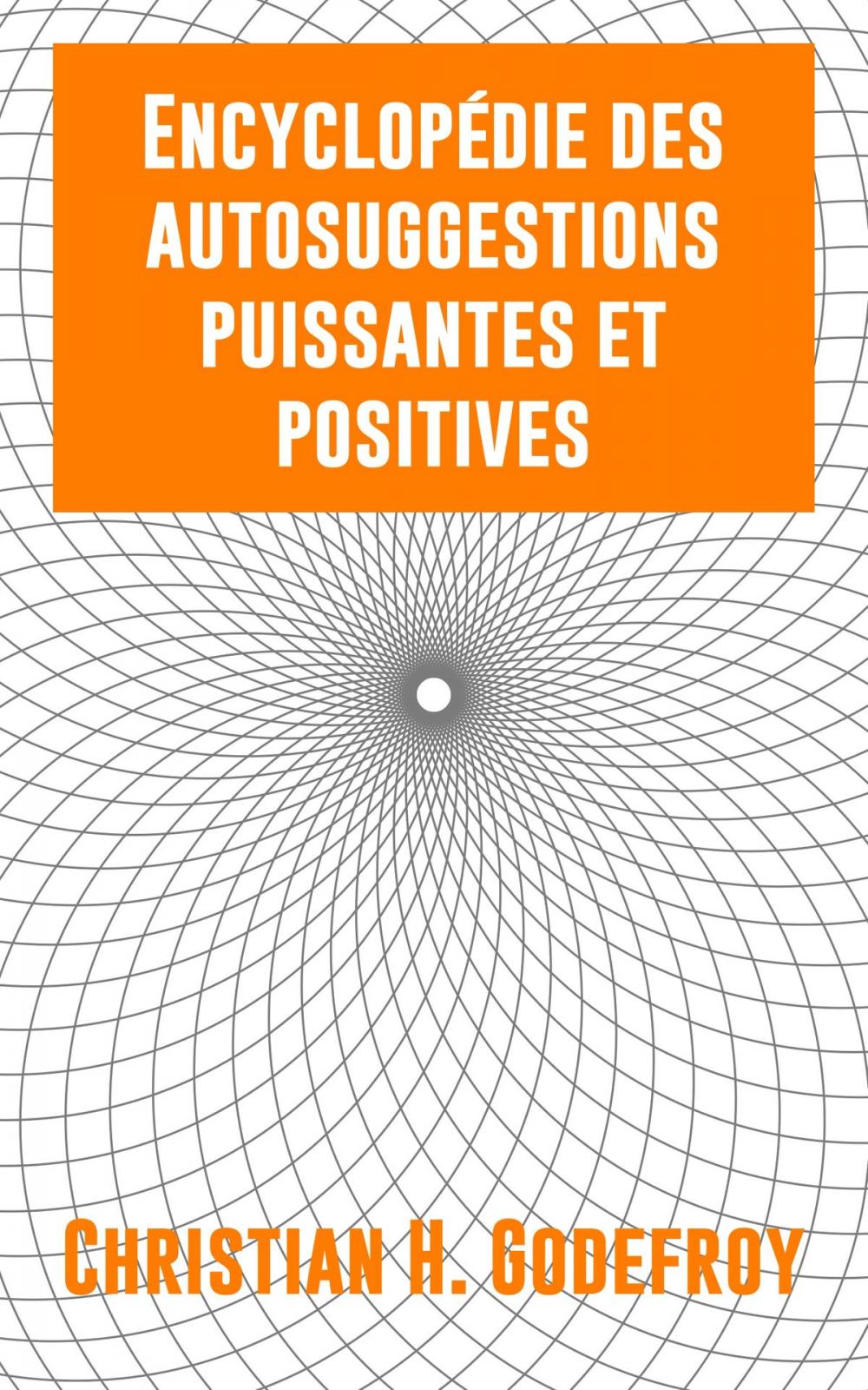 Big bigCover of Encyclopédie des autosuggestions puissantes et positives