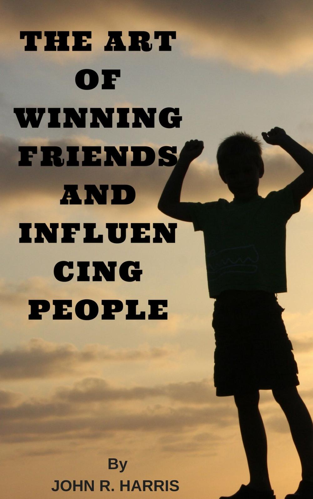 Big bigCover of THE ART OF WINNING FRIENDS AND INFLUENCING PEOPLE