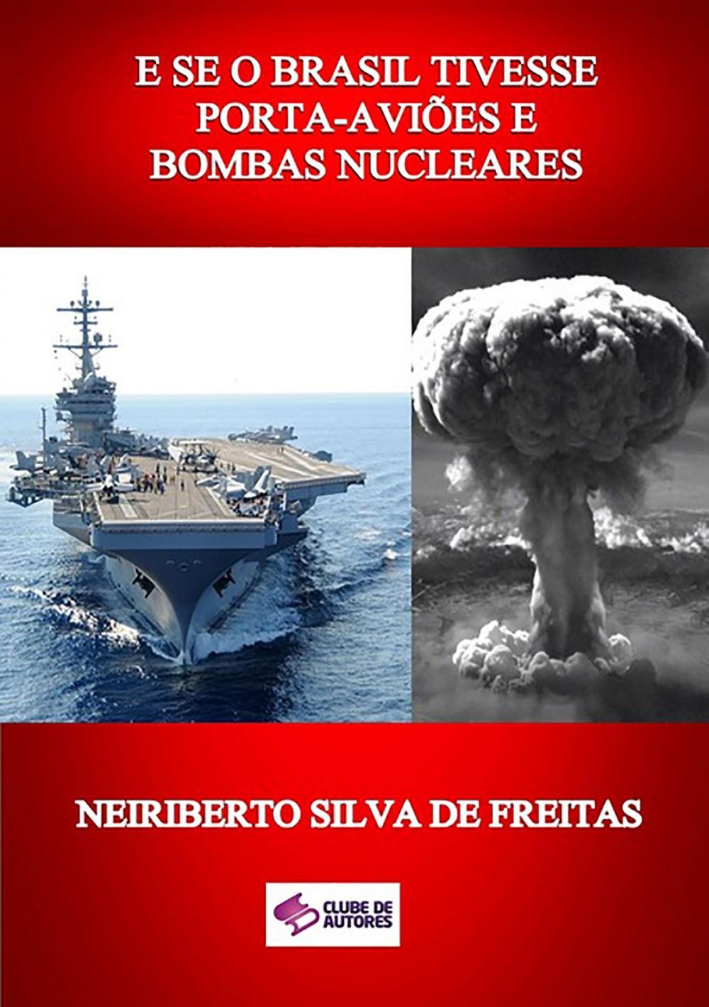 Big bigCover of E Se O Brasil Tivesse Porta AviÕes E Bombas Nucleares