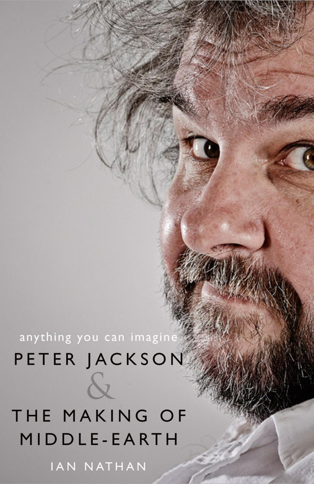 Big bigCover of Anything You Can Imagine: Peter Jackson and the Making of Middle-earth