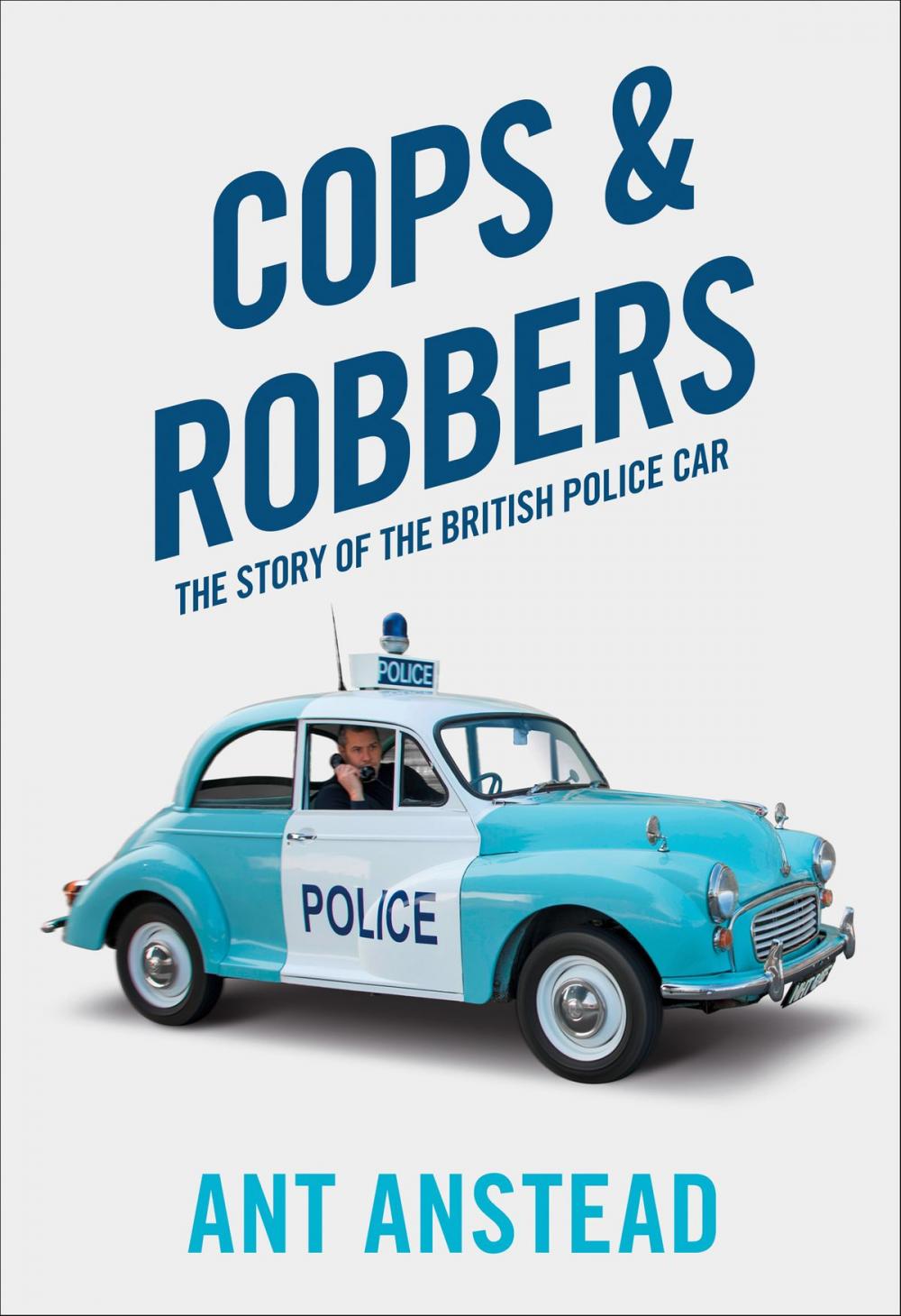 Big bigCover of Cops and Robbers: The Story of the British Police Car