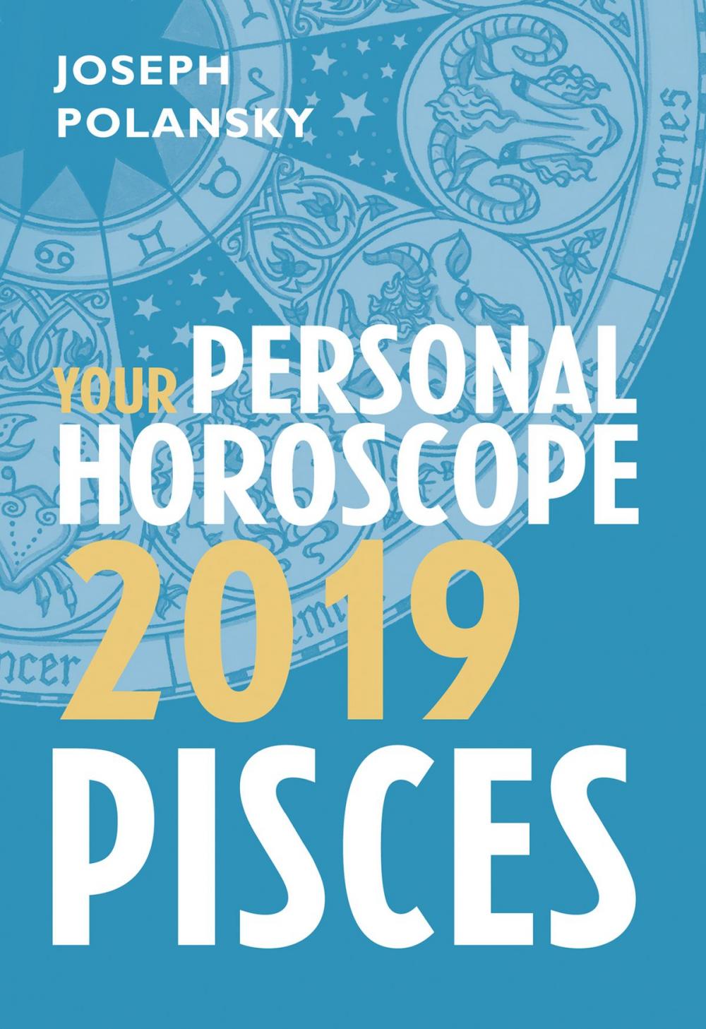 Big bigCover of Pisces 2019: Your Personal Horoscope