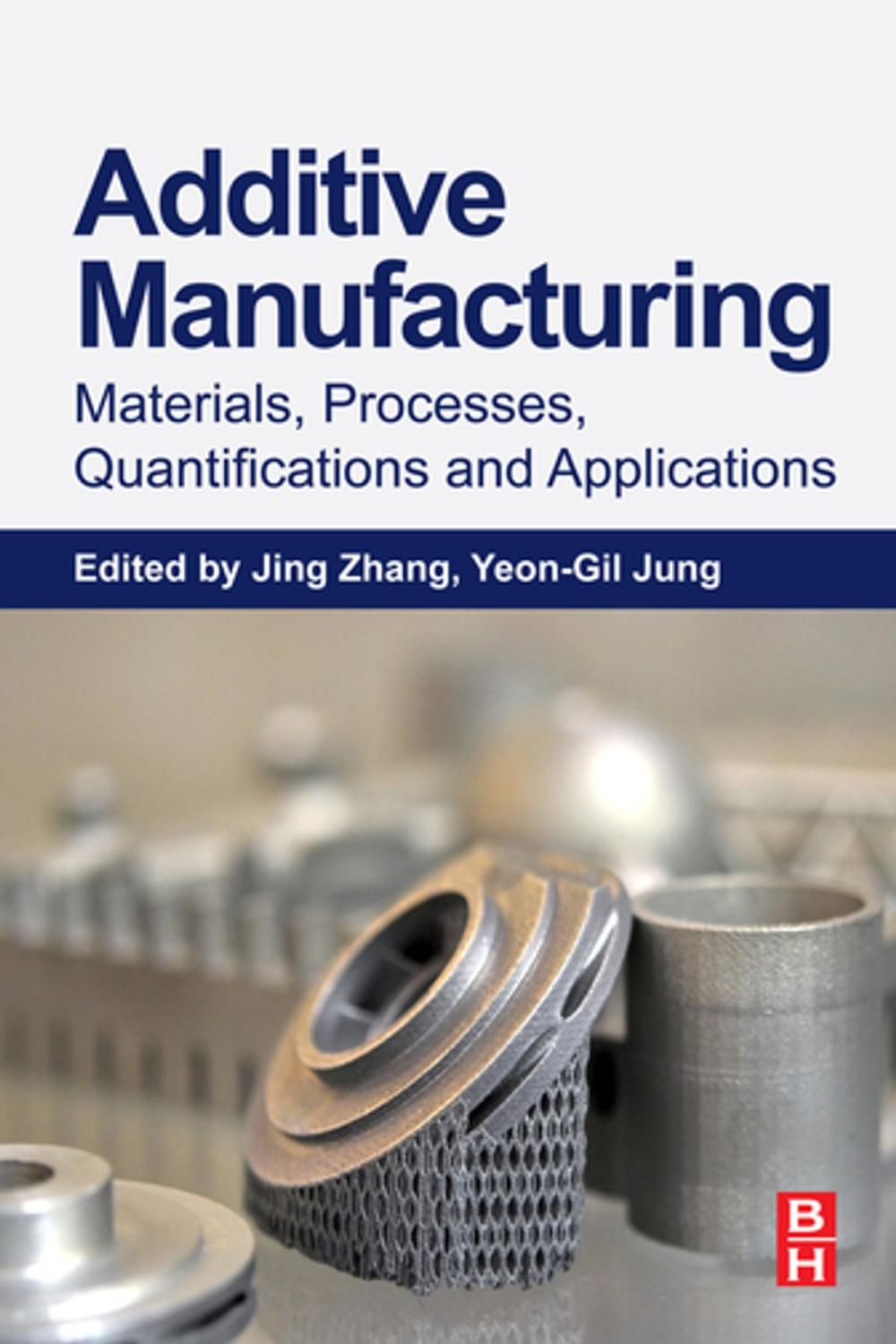 Big bigCover of Additive Manufacturing: Materials, Processes, Quantifications and Applications