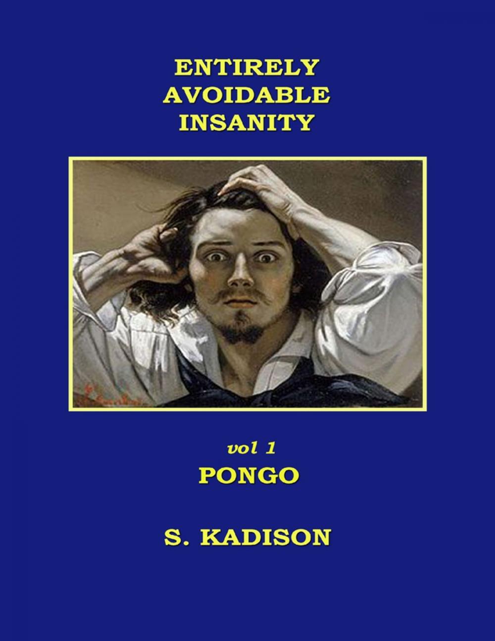 Big bigCover of Entirely Avoidable Insanity Vol 1 Pongo