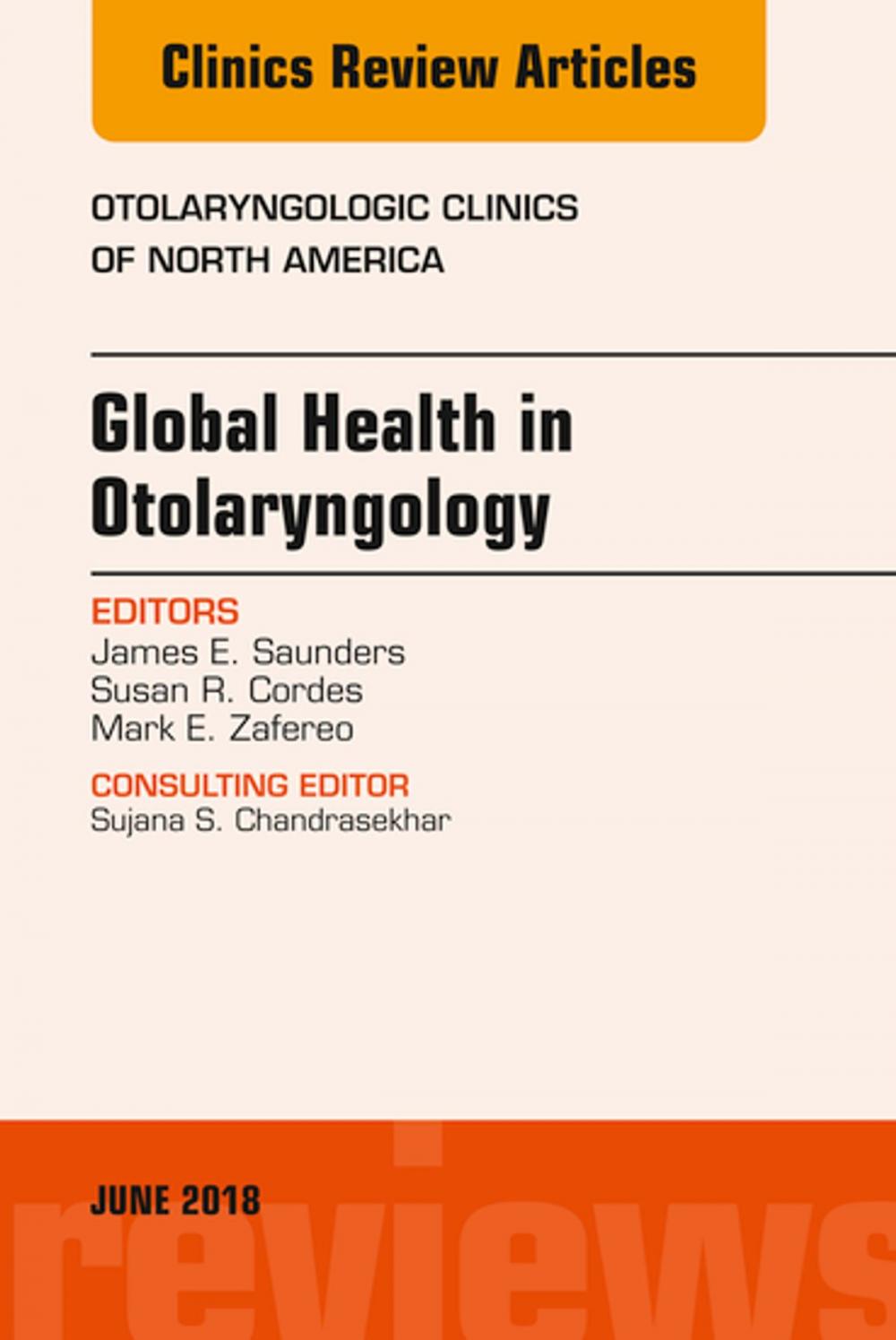 Big bigCover of Global Health in Otolaryngology, An Issue of Otolaryngologic Clinics of North America, E-Book