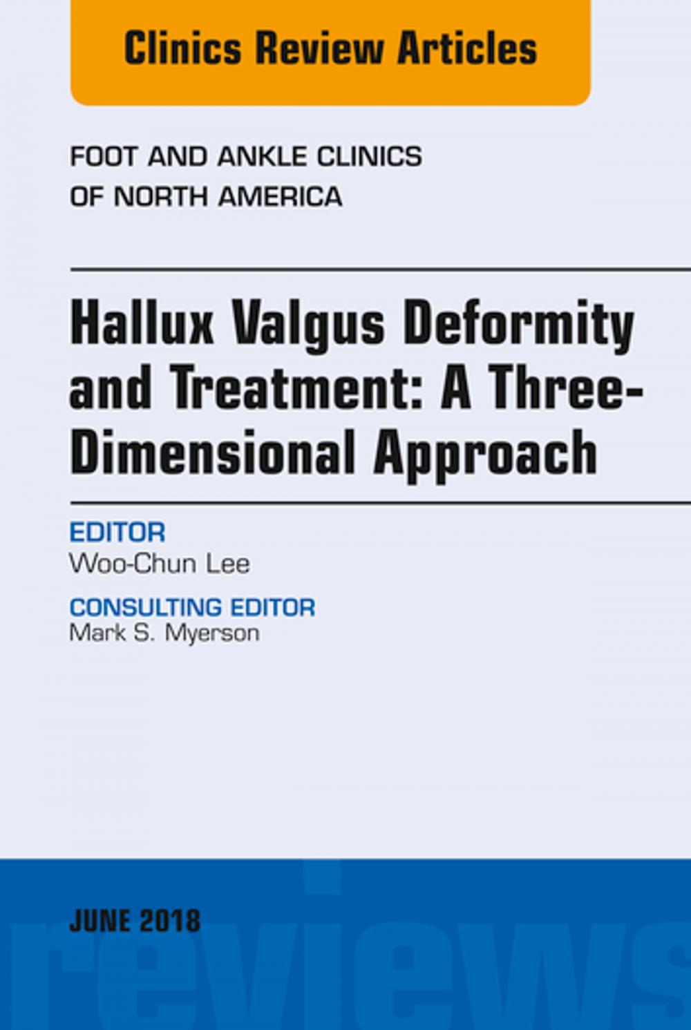 Big bigCover of Hallux valgus deformity and treatment: A three dimensional approach, An issue of Foot and Ankle Clinics of North America, E-Book