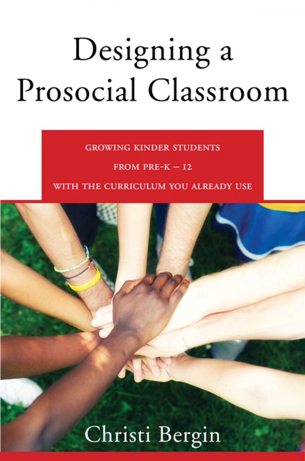 Big bigCover of Designing a Prosocial Classroom: Fostering Collaboration in Students from PreK-12 with the Curriculum You Already Use