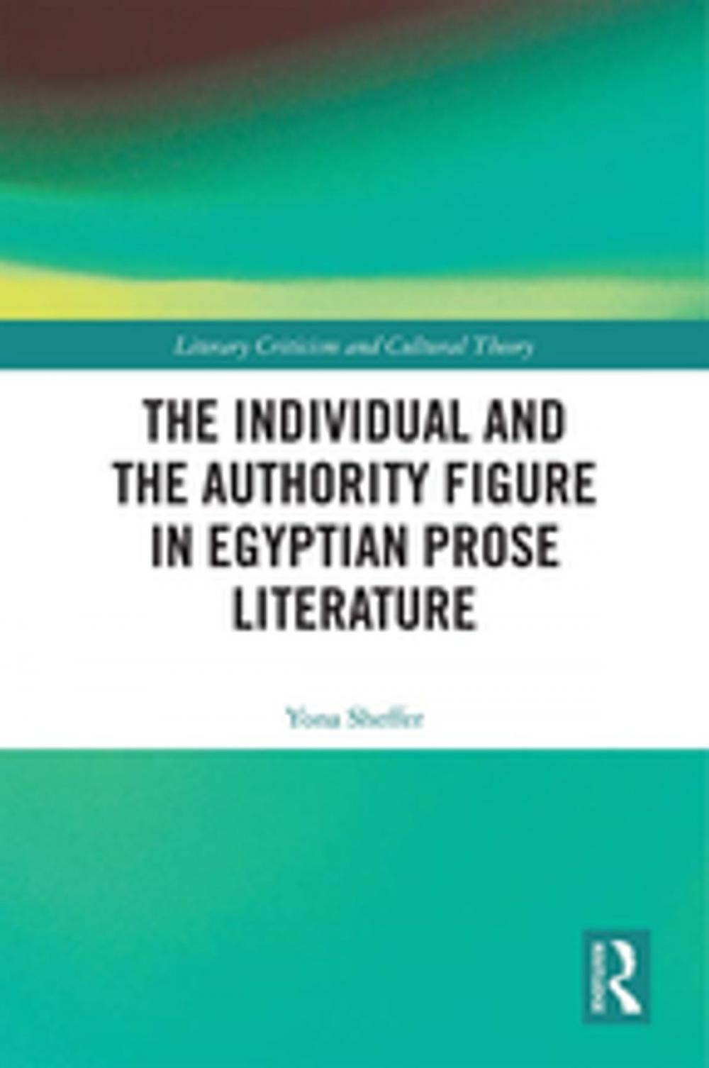 Big bigCover of The Individual and the Authority Figure in Egyptian Prose Literature