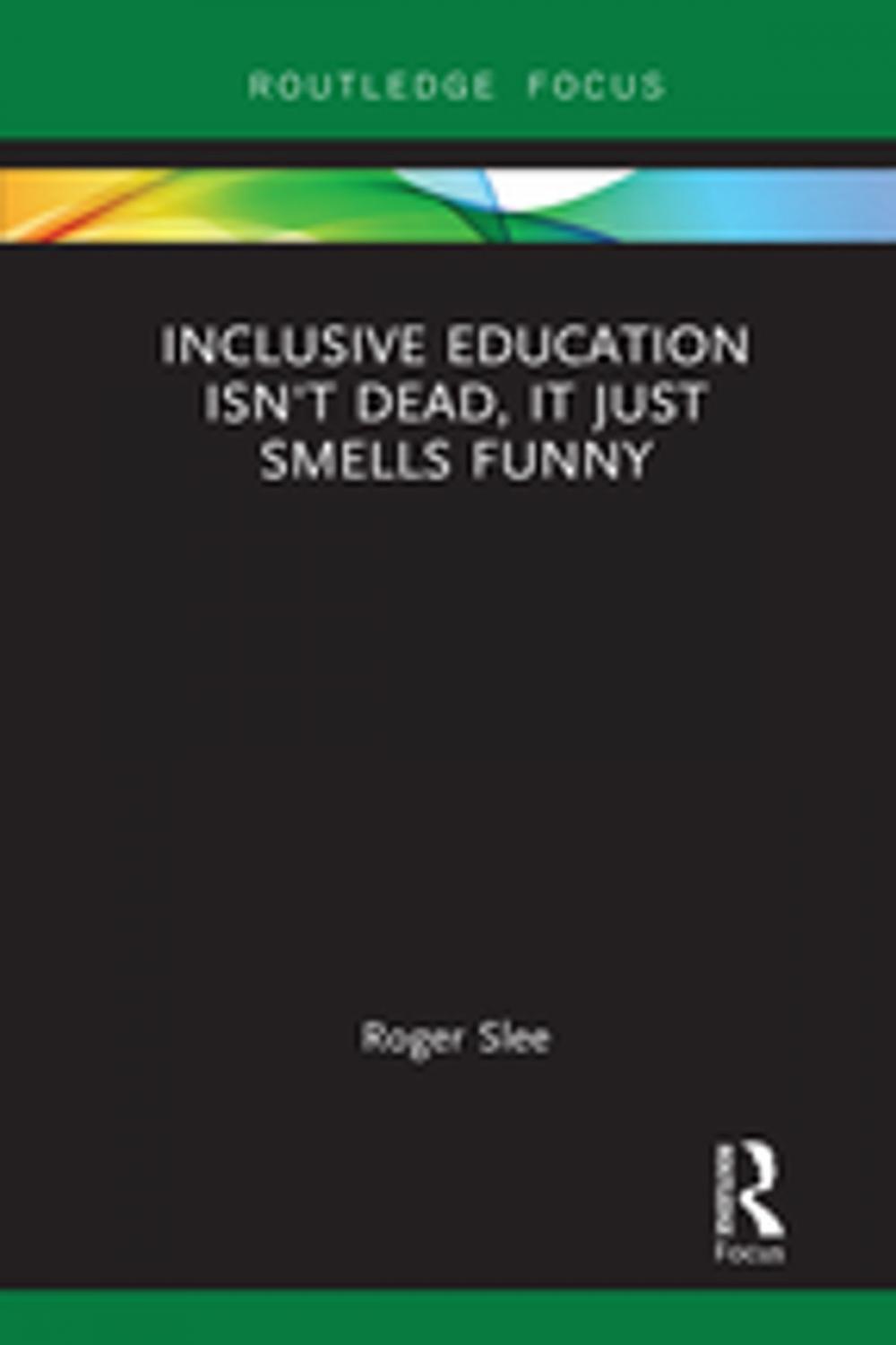 Big bigCover of Inclusive Education isn't Dead, it Just Smells Funny