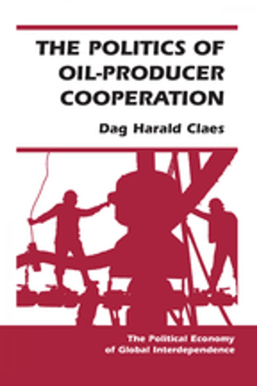 Big bigCover of The Politics Of Oil-producer Cooperation