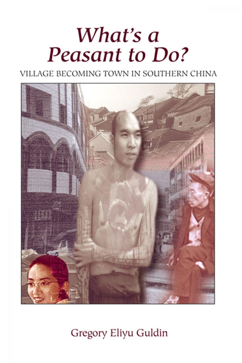 Big bigCover of What's A Peasant To Do? Village Becoming Town In Southern China