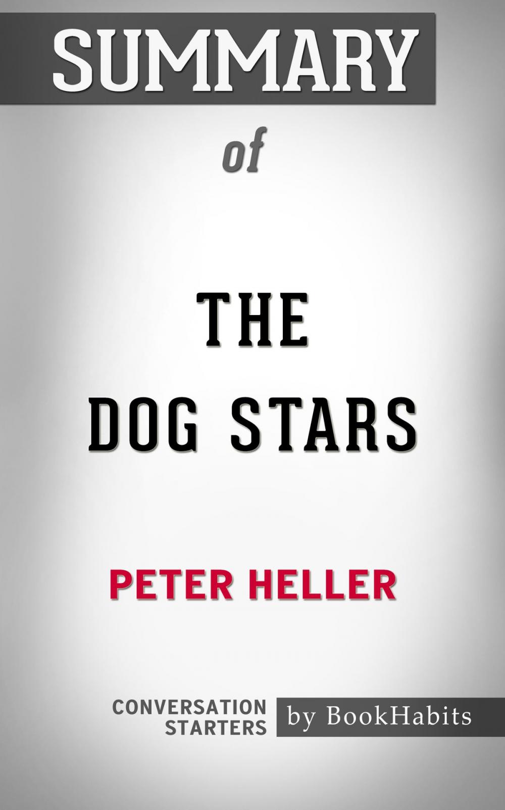 Big bigCover of Summary of The Dog Stars by Peter Heller | Conversation Starters