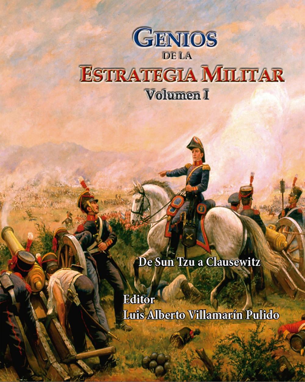 Big bigCover of Genios de la Estrategia Militar Volumen I De Sun Tzu a Clausewitz