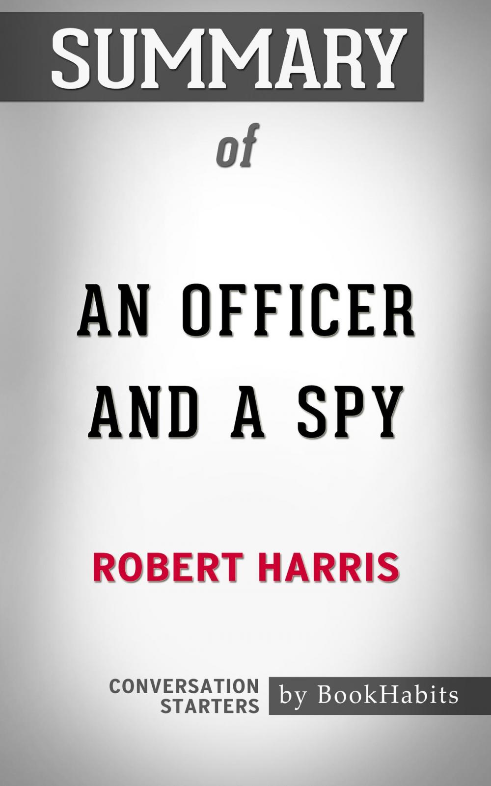 Big bigCover of Summary of An Officer and a Spy by Robert Harris | Conversation Starters