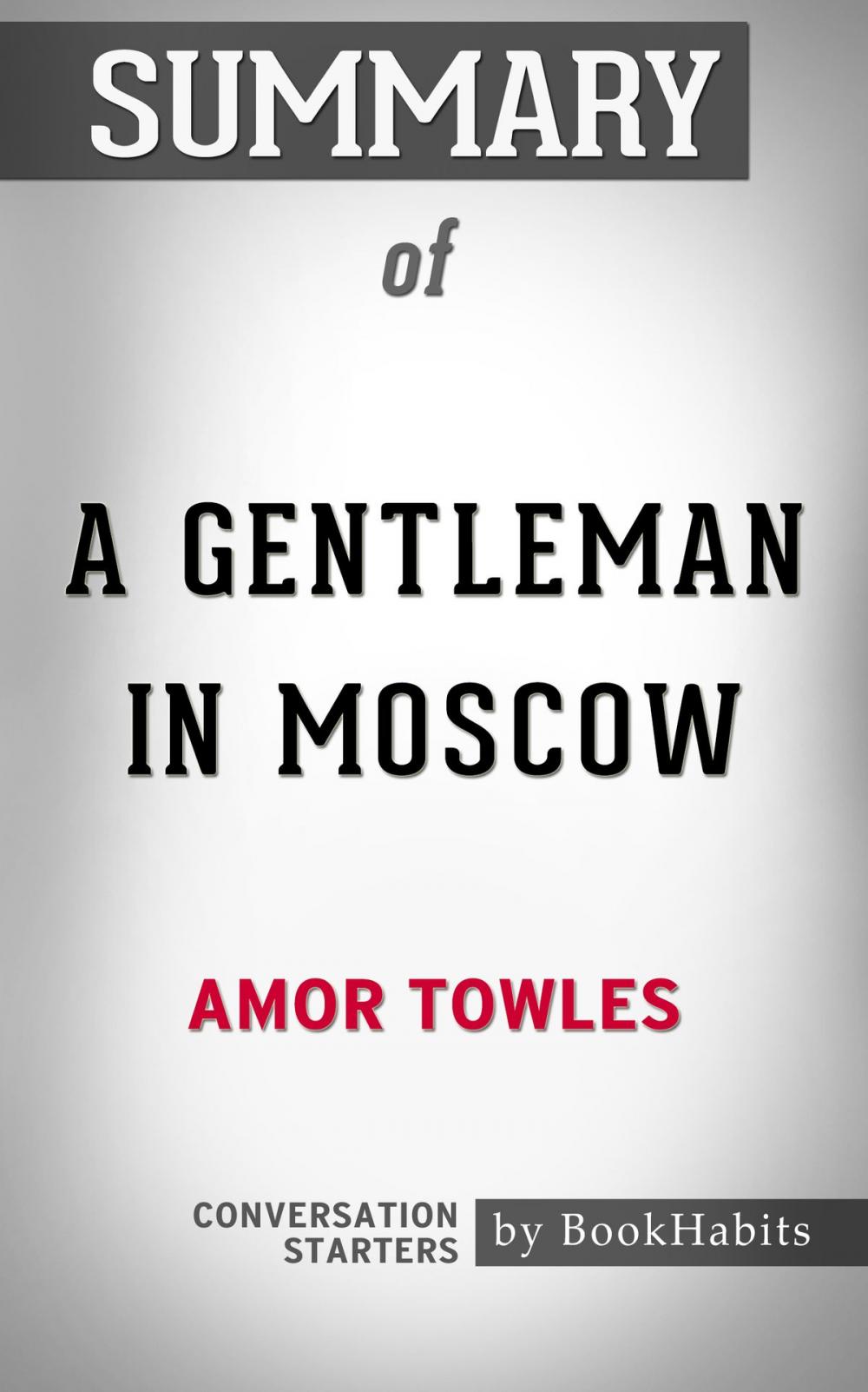 Big bigCover of Summary of A Gentleman in Moscow by Amor Towles | Conversation Starters