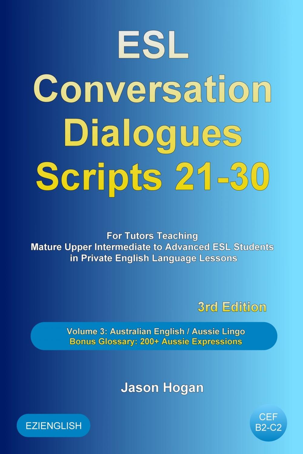 Big bigCover of ESL Conversation Dialogues Scripts 21-30 Volume 3: Australian English Aussie Lingo. Bonus Glossary: 200+ Aussie Expressions