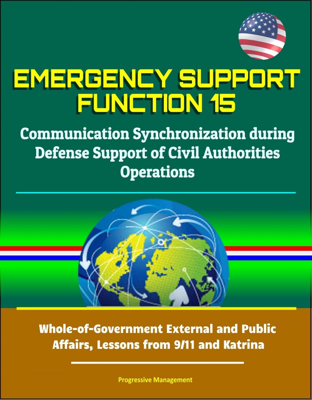 Big bigCover of Emergency Support Function 15: Communication Synchronization during Defense Support of Civil Authorities Operations - Whole-of-Government External and Public Affairs, Lessons from 9/11 and Katrina