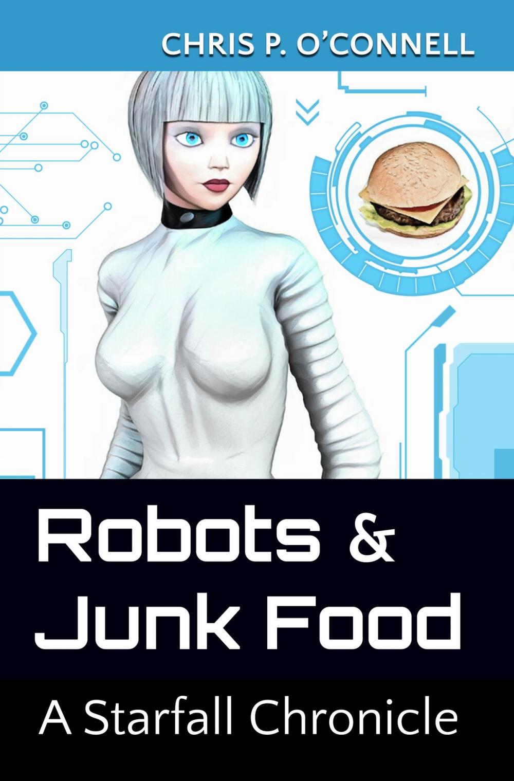 Big bigCover of Robots & Junk Food: A Starfall Chronicle