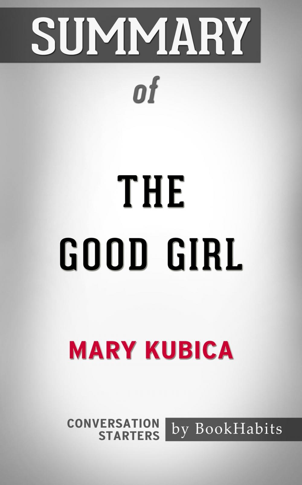 Big bigCover of Summary of The Good Girl: An addictively suspenseful and gripping thriller by Mary Kubica | Conversation Starters