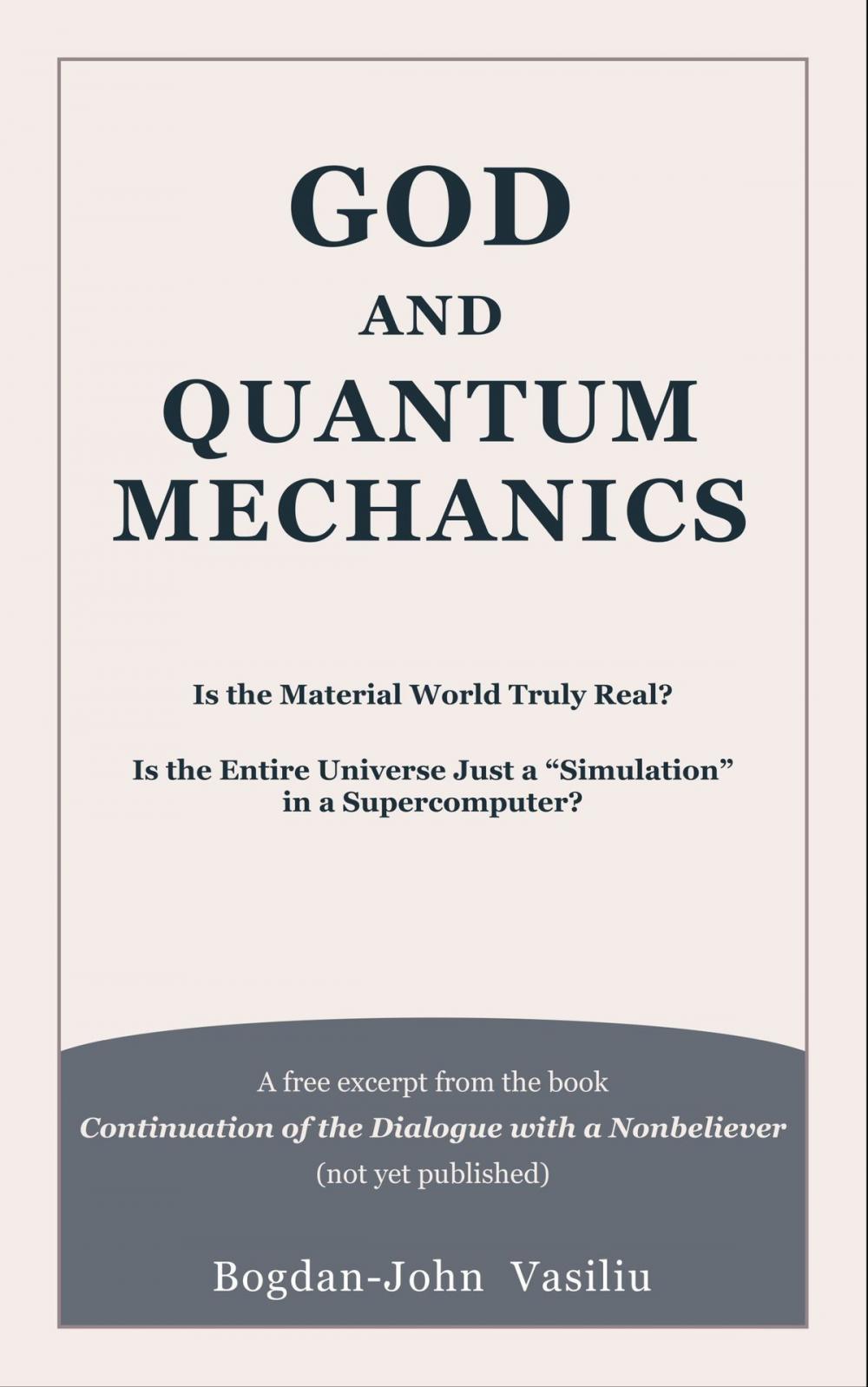 Big bigCover of God and Quantum Mechanics: Is the Material World Truly Real? Is the Entire Universe Just a “Simulation” in a Supercomputer?