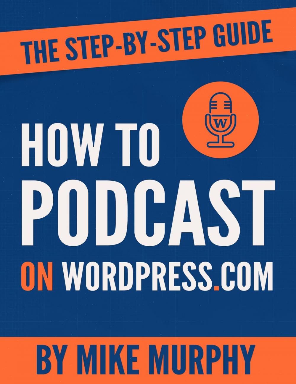 Big bigCover of How To Podcast on Wordpress.com: The Step-by-Step Guide