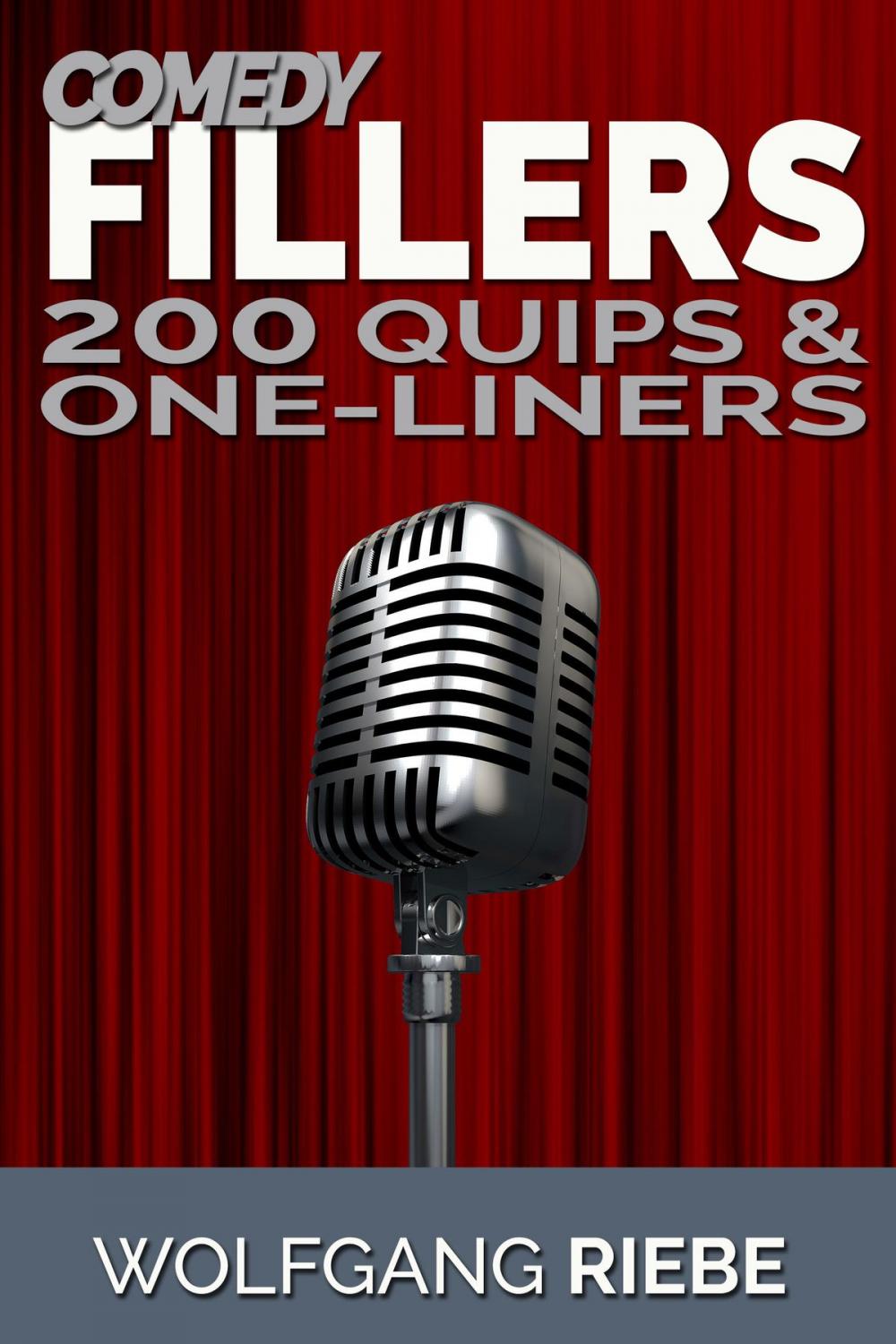 Big bigCover of Comedy Fillers: 200 Quips & One-Liners