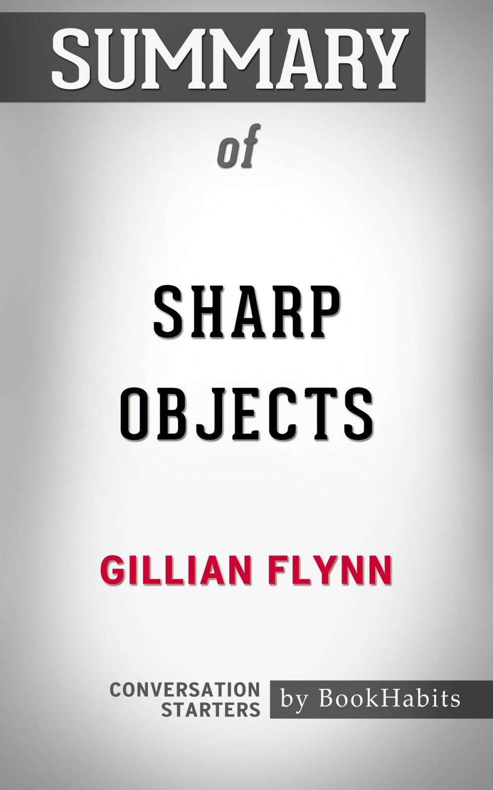 Big bigCover of Summary of Sharp Objects by Gillian Flynn | Conversation Starters