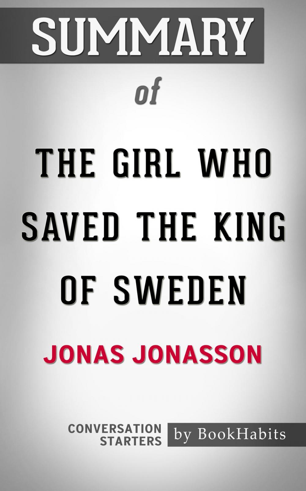 Big bigCover of Summary of The Girl Who Saved the King of Sweden by Jonas Jonasson | Conversation Starters