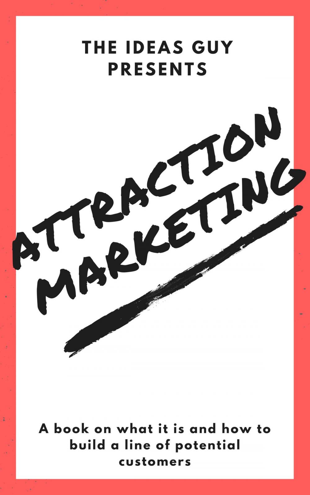 Big bigCover of Attraction Marketing: A Book on What it is.