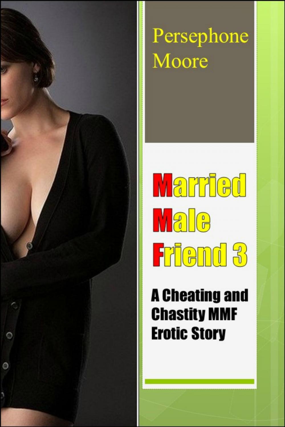 Big bigCover of Married Male Friend 3: A Cheating and Chastity MMF Erotic Story Persephone Moore