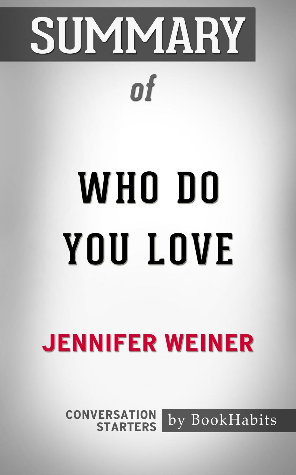 Big bigCover of Summary of Who Do You Love: A Novel by Jennifer Weiner | Conversation Starters