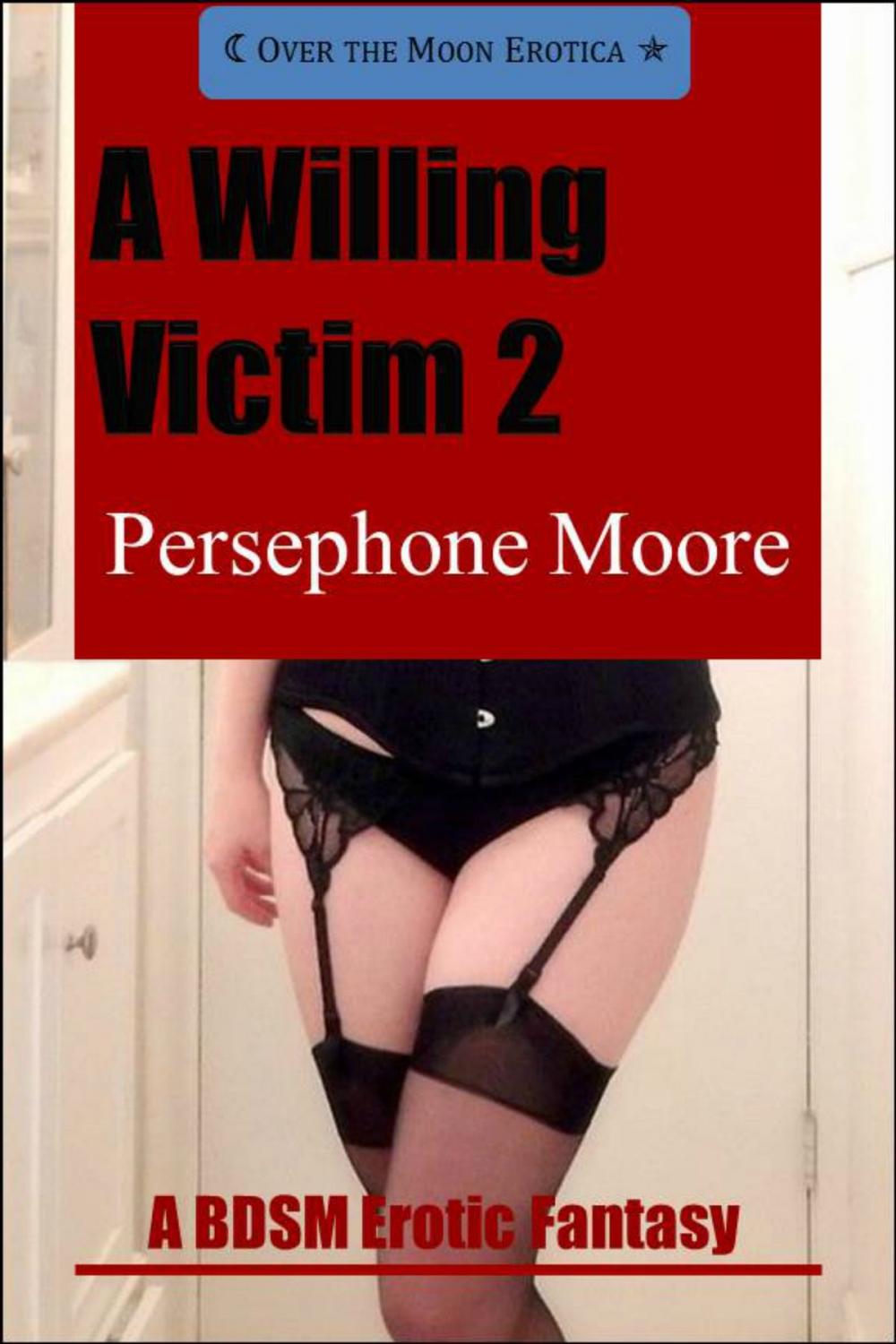 Big bigCover of A Willing Victim 2: A BDSM Erotic Fantasy