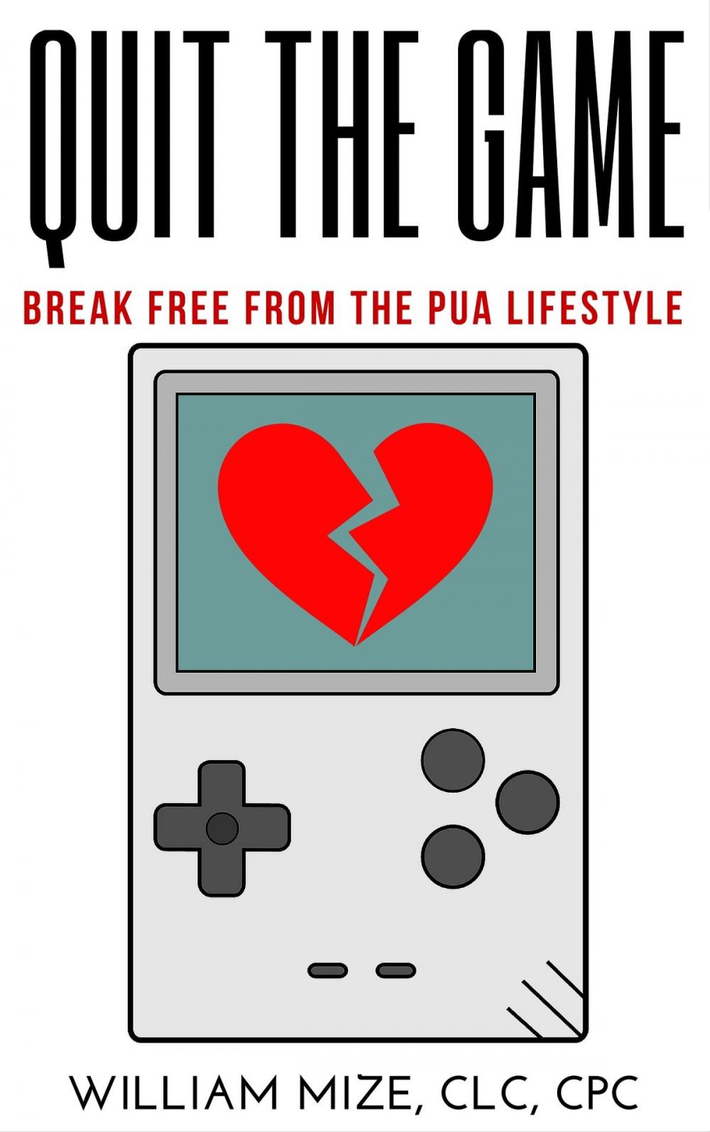 Big bigCover of Quit The Game: Breaking Free From The PUA Lifestyle