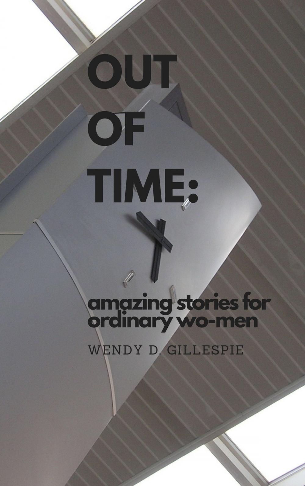 Big bigCover of Out of Time: Amazing Stories for Ordinary Wo-men