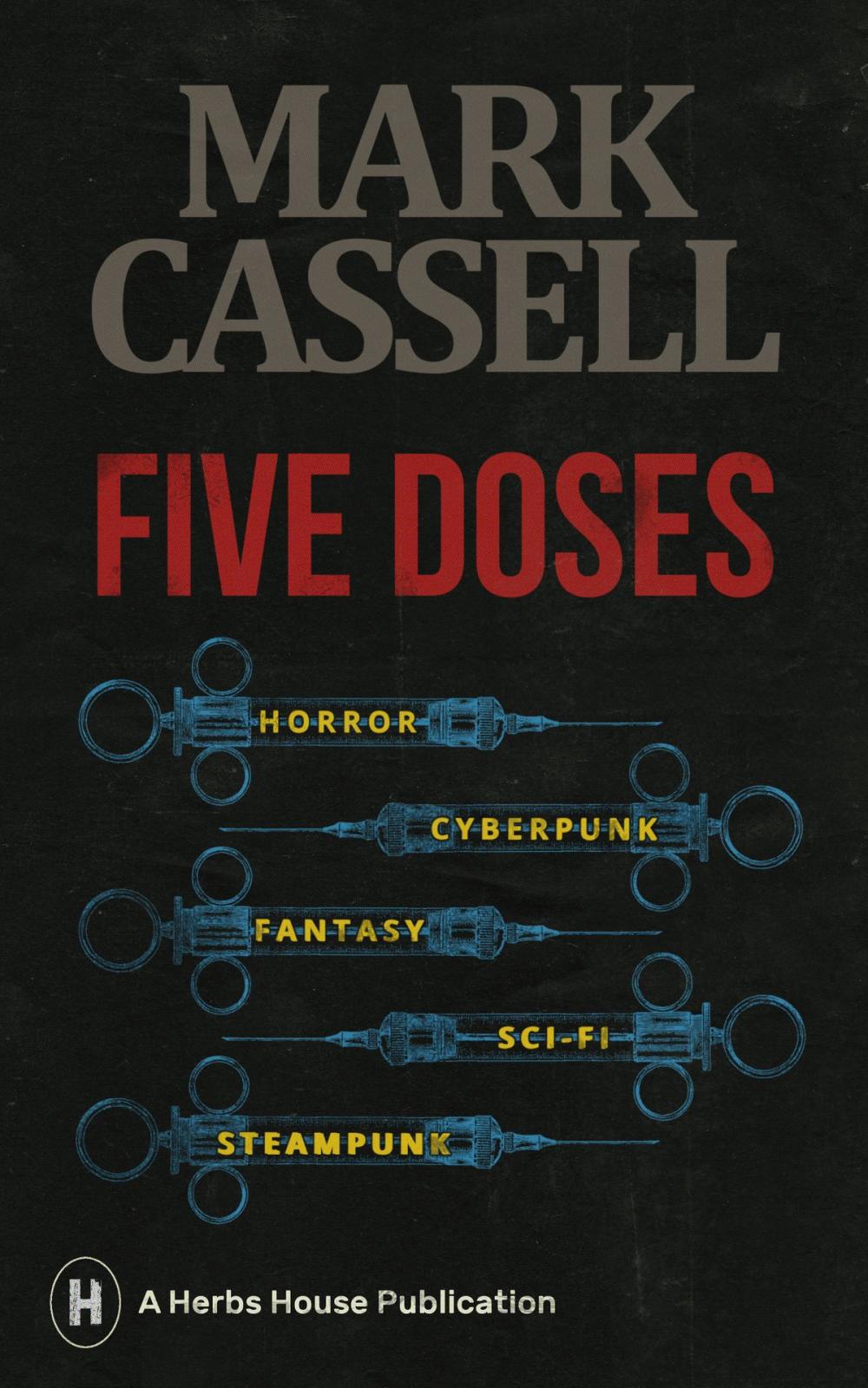 Big bigCover of Five Doses: a collection of horror, cyberpunk, fantasy, sci-fi and steampunk stories