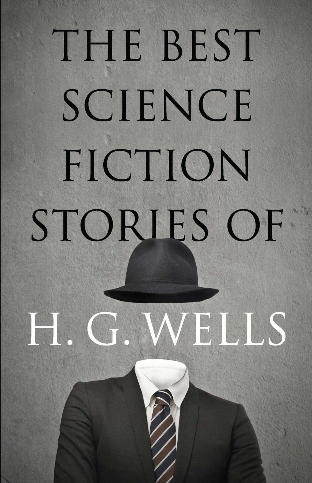 Big bigCover of The Best Science Fiction Stories of H. G. Wells