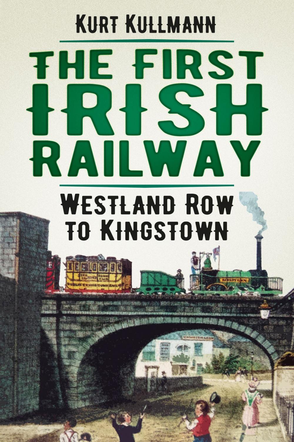 Big bigCover of The First Irish Railway