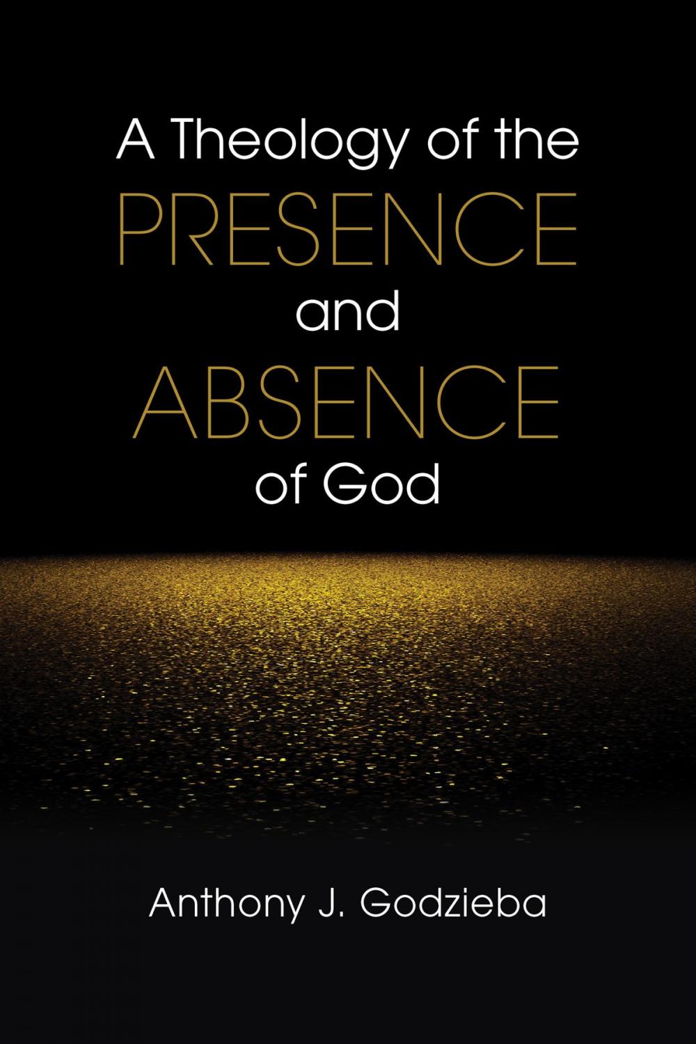 Big bigCover of A Theology of the Presence and Absence of God