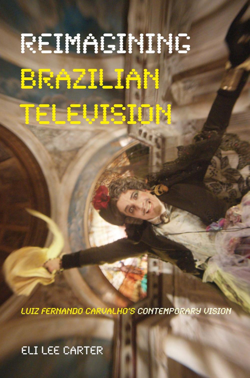 Big bigCover of Reimagining Brazilian Television