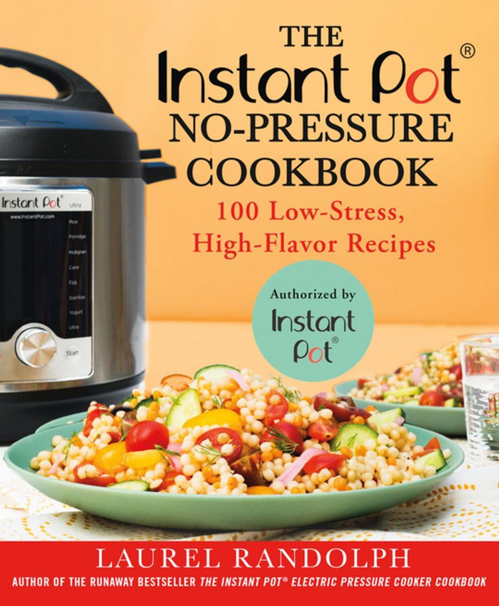 Big bigCover of The Instant Pot ® No-Pressure Cookbook