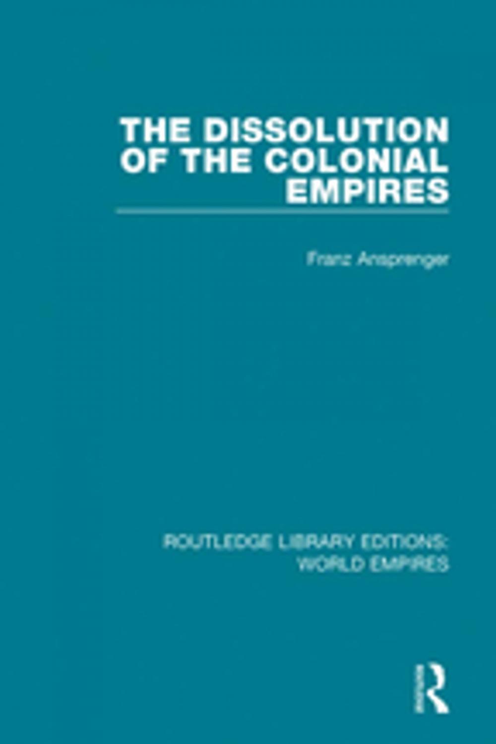 Big bigCover of The Dissolution of the Colonial Empires