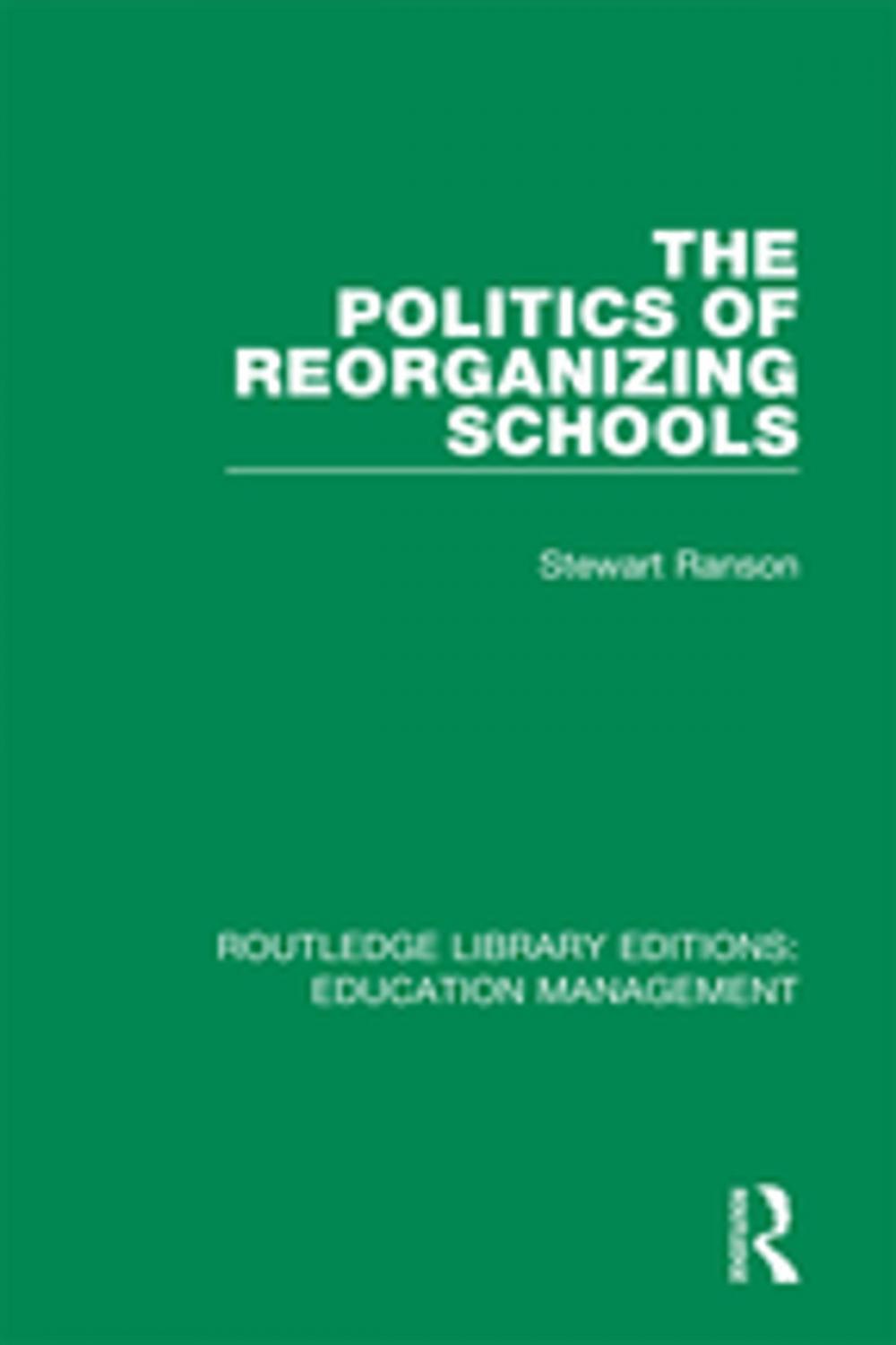 Big bigCover of The Politics of Reorganizing Schools