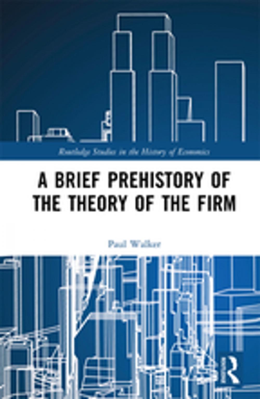 Big bigCover of A Brief Prehistory of the Theory of the Firm