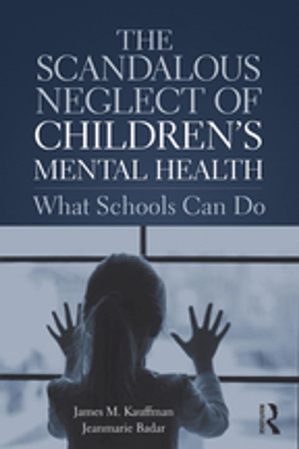 Big bigCover of The Scandalous Neglect of Children’s Mental Health