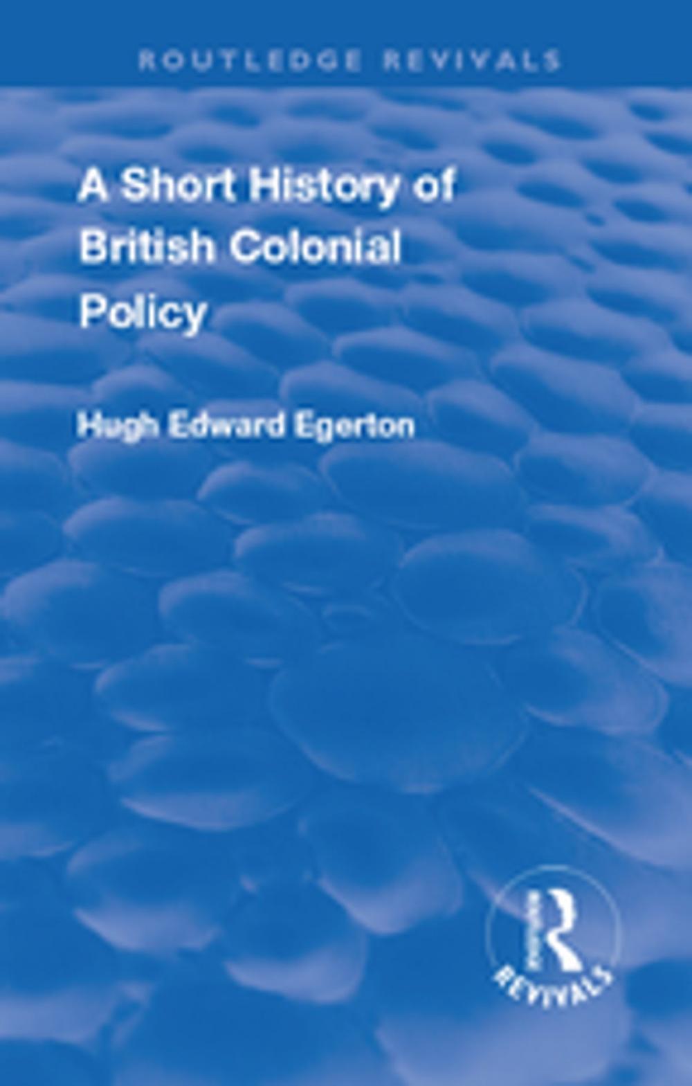 Big bigCover of A Short History of British Colonial Policy