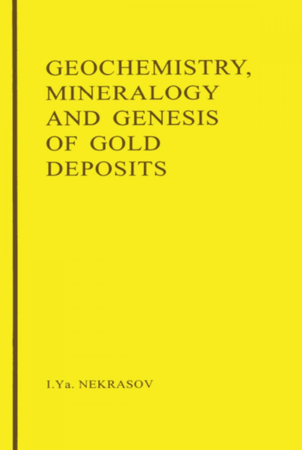 Big bigCover of Geochemistry, Mineralogy and Genesis of Gold Deposits