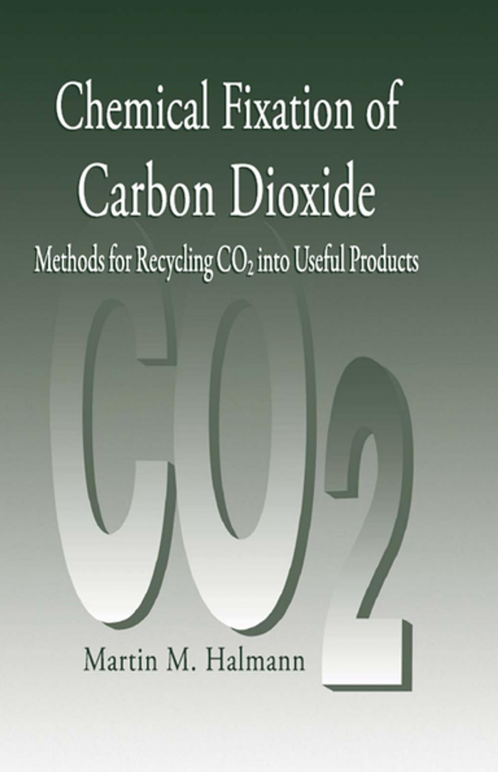 Big bigCover of Chemical Fixation of Carbon DioxideMethods for Recycling CO2 into Useful Products