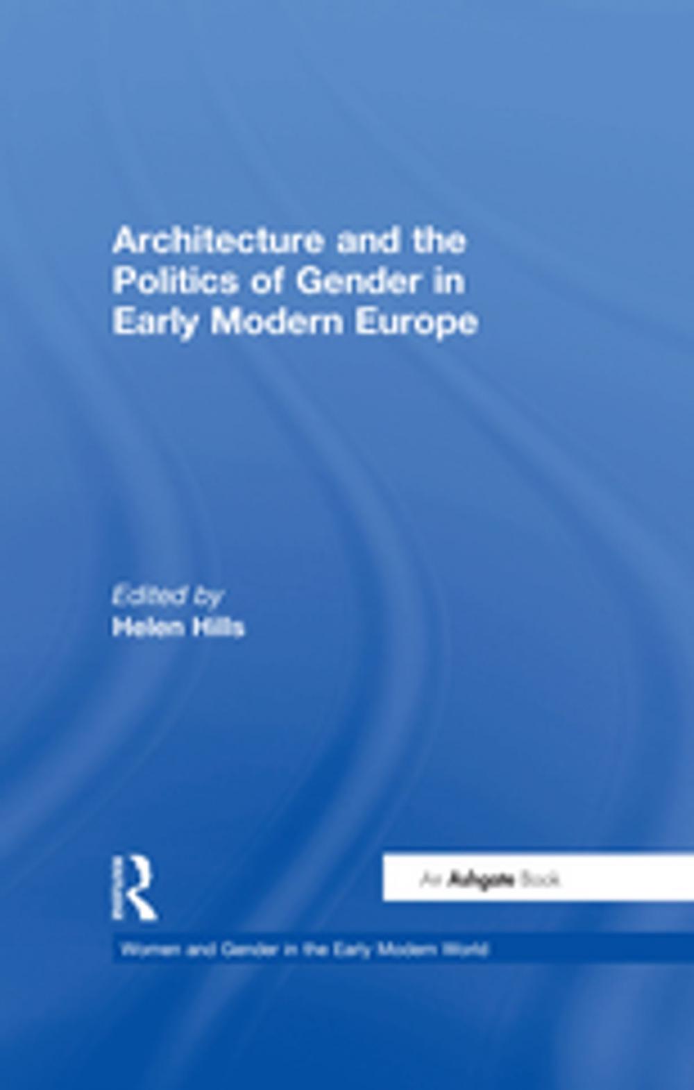 Big bigCover of Architecture and the Politics of Gender in Early Modern Europe